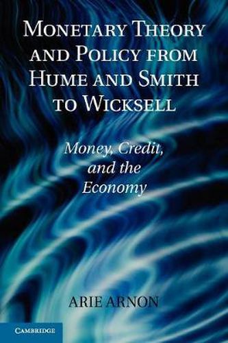 Cover image for Monetary Theory and Policy from Hume and Smith to Wicksell: Money, Credit, and the Economy