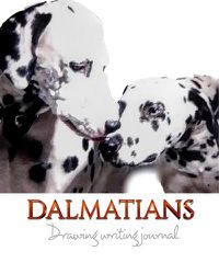 Cover image for Dalmatians creative Drawing Writing Journal