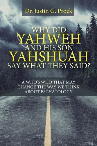 Cover image for Why Did Yahweh and His Son Yahshuah Say What They Said?: Why Did Yahweh and His Son Yahshuah Say What They Said?