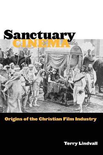 Cover image for Sanctuary Cinema: Origins of the Christian Film Industry