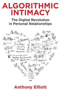 Cover image for Algorithmic Intimacy: The Digital Revolution in Pe rsonal Relationships