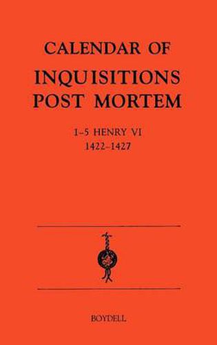 Cover image for Calendar of Inquisitions Post-Mortem and other Analogous Documents preserved in the Public Record Office XXII: 1-5 Henry VI (1422-27)