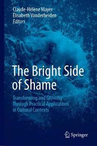 Cover image for The Bright Side of Shame: Transforming and Growing Through Practical Applications in Cultural Contexts