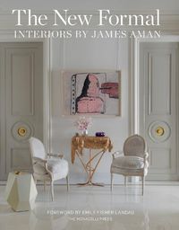 Cover image for The New Formal: Interiors by James Aman