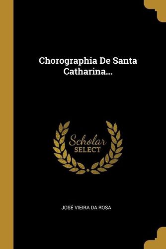 Cover image for Chorographia De Santa Catharina...