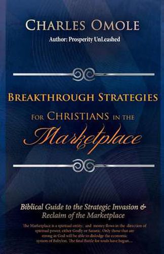 Cover image for Breakthrough Strategies for Christians in the Marketplace: Biblical Guide to the Strategic Invasion & Reclaim  of the Marketplace