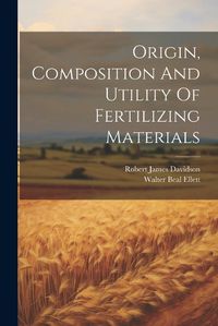 Cover image for Origin, Composition And Utility Of Fertilizing Materials