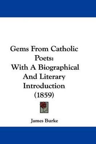 Cover image for Gems From Catholic Poets: With A Biographical And Literary Introduction (1859)