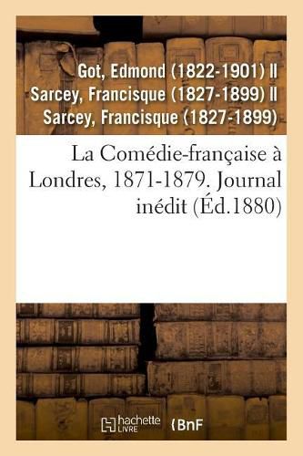 Cover image for La Comedie-francaise a Londres, 1871-1879. Journal inedit