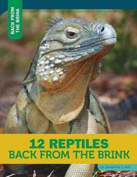 Cover image for 12 Reptiles Back from the Brink