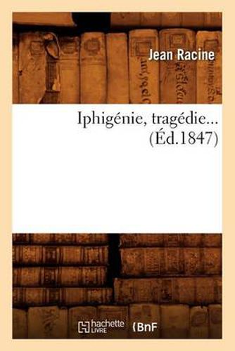 Iphigenie, Tragedie (Ed.1847)