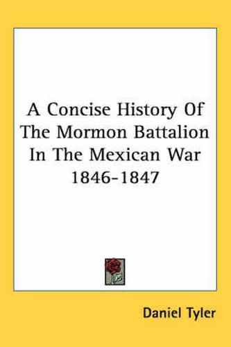 A Concise History of the Mormon Battalion in the Mexican War 1846-1847