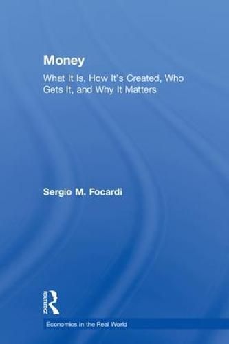 Cover image for Money: What It Is, How It's Created, Who Gets It, and Why It Matters