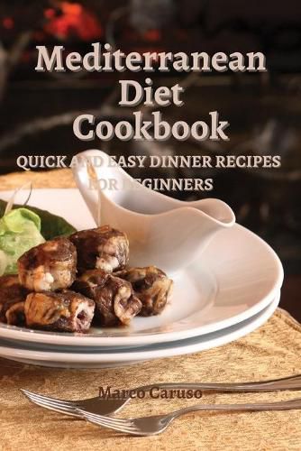 Cover image for Mediterranean Diet Cookbook: Quick and easy dinner recipes for beginners