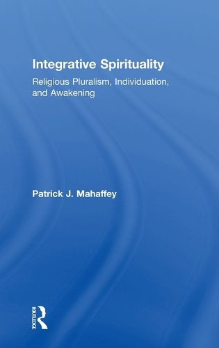 Cover image for Integrative Spirituality: Religious Pluralism, Individuation, and Awakening