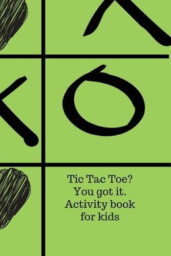 Cover image for Tic Tac Toe? You got it. Activity book for kids.