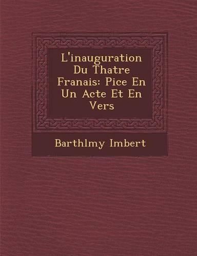 Cover image for L'Inauguration Du Th Atre Fran Ais: Pi Ce En Un Acte Et En Vers