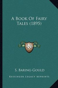 Cover image for A Book of Fairy Tales (1895) a Book of Fairy Tales (1895)