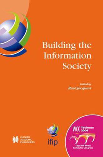 Cover image for Building the Information Society: IFIP 18th World Computer Congress Topical Sessions 22-27 August 2004 Toulouse, France