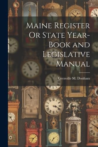 Cover image for Maine Register Or State Year-Book and Legislative Manual