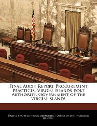 Cover image for Final Audit Report Procurement Practices, Virgin Islands Port Authority, Government of the Virgin Islands