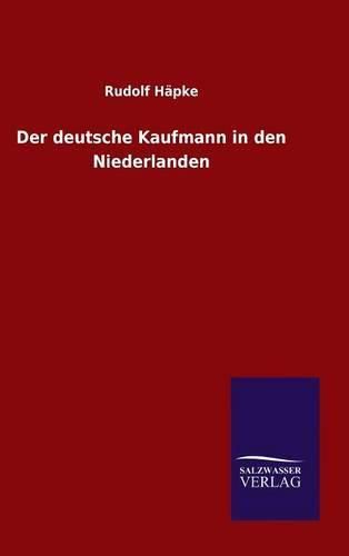 Cover image for Der deutsche Kaufmann in den Niederlanden