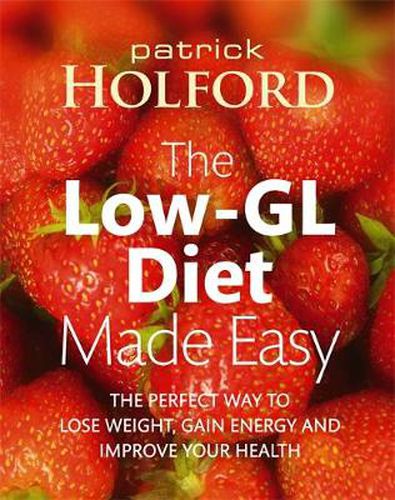 Cover image for The Low-GL Diet Made Easy: the perfect way to lose weight, gain energy and improve your health