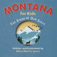 Cover image for Montana for Kids: The Story of Our State