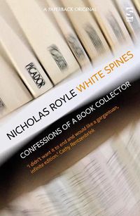 Cover image for White Spines: Confessions of a Book Collector