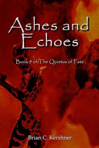 Cover image for Ashes and Echoes: Book 9 of The Quietus of Fate