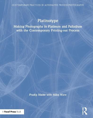 Platinotype: Making Photographs in Platinum and Palladium with the Contemporary Printing-out Process