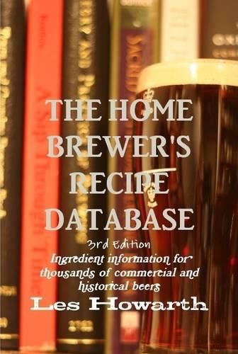 The Home Brewer's Recipe Database, 3rd Edition - Hard Cover