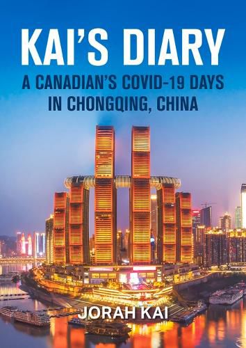Cover image for Kai's Diary: A Canadian's Covid-19 Days in Chongqing, China