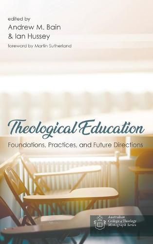 Theological Education: Foundations, Practices, and Future Directions