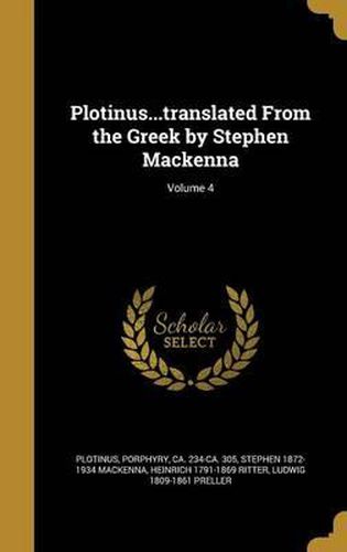 Plotinus...Translated from the Greek by Stephen MacKenna; Volume 4