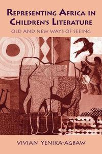 Cover image for Representing Africa in Children's Literature: Old and New Ways of Seeing