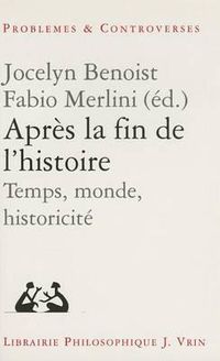 Cover image for Apres La Fin de l'Histoire: Temps, Monde, Historicite