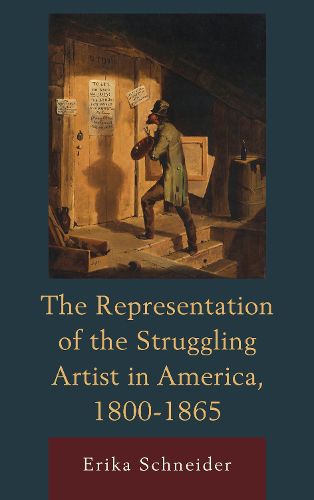 Cover image for The Representation of the Struggling Artist in America, 1800-1865