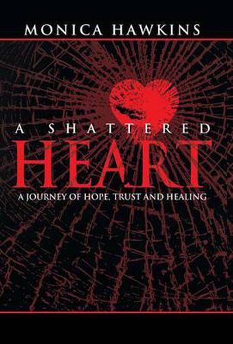 Cover image for A Shattered Heart: A Journey of Hope, Trust, and Healing