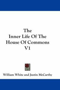 Cover image for The Inner Life of the House of Commons V1