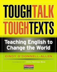 Cover image for Tough Talk, Tough Texts: Teaching English to Change the World