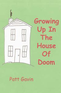 Cover image for Growing Up In The House Of Doom