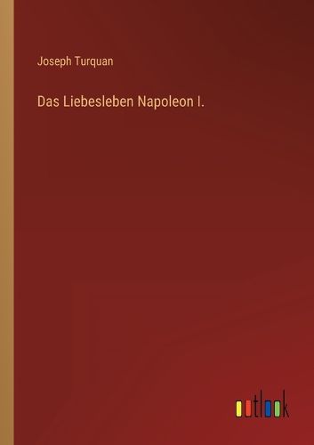 Cover image for Das Liebesleben Napoleon I.