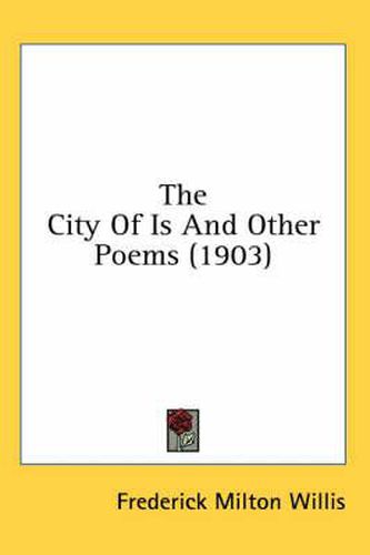 Cover image for The City of Is and Other Poems (1903)