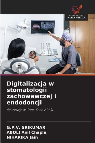 Cover image for Digitalizacja w stomatologii zachowawczej i endodoncji