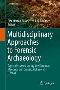 Cover image for Multidisciplinary Approaches to Forensic Archaeology: Topics discussed during the European Meetings on Forensic Archaeology (EMFA)