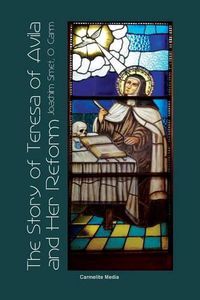 Cover image for The Story of St. Teresa of Avila and Her Reform