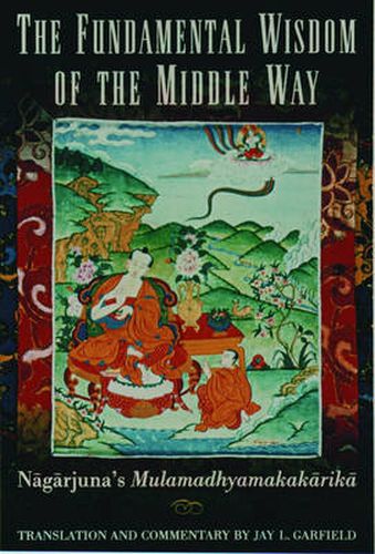 The Fundamental Wisdom of the Middle Way: Nagarjuna's Mulamadhyamakakarika