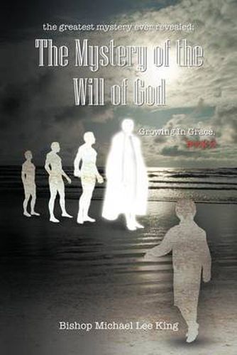 Cover image for the Greatest Mystery Ever Revealed: The Mystery of the Will of God Growing in Grace. Book 2