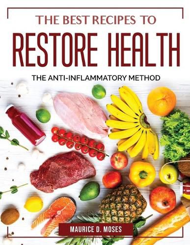 Cover image for The Best Recipes to Restore Health: The Anti-Inflammatory Method
